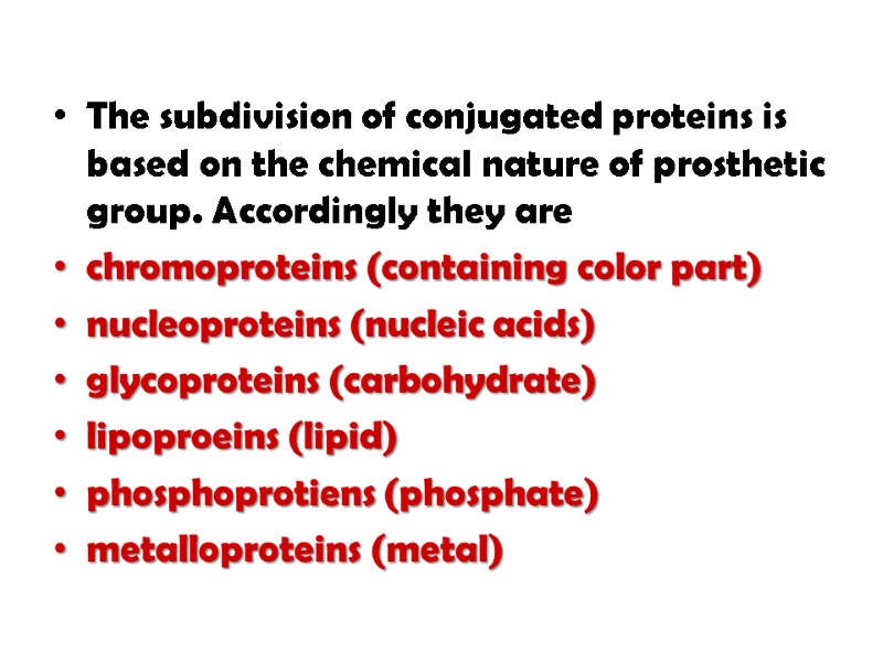 The subdivision of conjugated proteins is based on the chemical nature of prosthetic group.